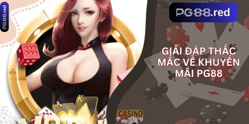 Giải đáp thắc mắc về khuyến mãi pg88