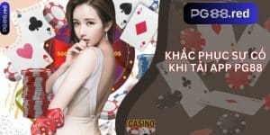 Khắc phục sự cố khi tải app pg88