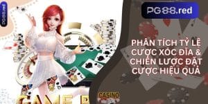 Phân tích tỷ lệ cược xóc đĩa & chiến lược đặt cược hiệu quả
