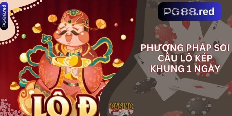 Phương pháp soi cầu Lô Kép Khung 1 Ngày